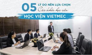 5 lý do bạn nên lựa chọn các khóa học của Học viện Vietmec